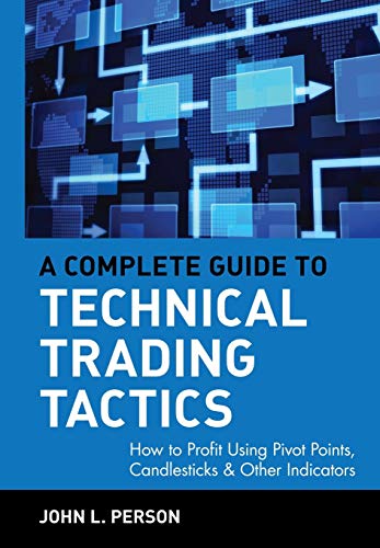 A Complete Guide to Technical Trading Tactics: How to Profit Using Pivot Points, Candlesticks & Other Indicators (Wiley Trading) von Wiley